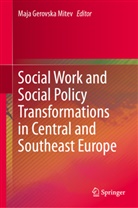 Maja Gerovska Mitev - Social Work and Social Policy Transformations in Central and Southeast Europe