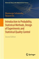 Dipayan Das, Dharmaraja Selvamuthu - Introduction to Probability, Statistical Methods, Design of Experiments and Statistical Quality Control