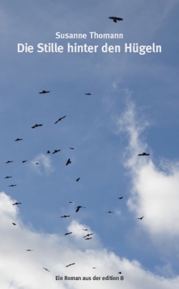 Susanne Thomann - Die Stille hinter den Hügeln - Roman