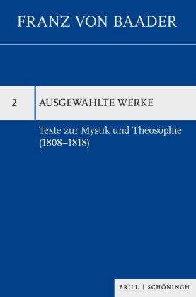 Franz Von Baader, Alberto Bonchino, Albert Franz - Texte zur Mystik und Theosophie (1808-1818)