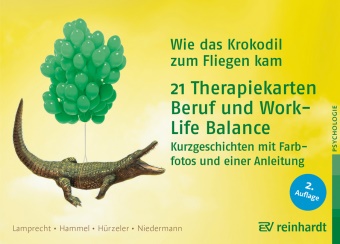 Stefan Hammel, Adri Hürzeler, Adrian Hürzeler, Katharina Lamprecht, Martin Niedermann - Wie das Krokodil zum Fliegen kam -  21 Therapiekarten: Beruf und Work-Life-Balance 21 Therapiekarten: Beruf und Work-Life Balance