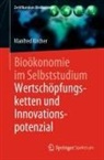 Manfred Kircher - Bioökonomie im Selbststudium: Wertschöpfungsketten und Innovationspotenzial