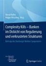 Bernd Rolfes, Wessling, Holger Wessling - Complexity Kills - Banken im Dickicht von Regulierung und verkrusteten Strukturen