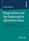 Anika Hoffmann - Bürgerwehren und ihre Bedeutung im öffentlichen Raum