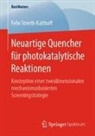 Felix Strieth-Kalthoff - Neuartige Quencher für photokatalytische Reaktionen