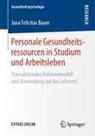 Jana Felicitas Bauer - Personale Gesundheitsressourcen in Studium und Arbeitsleben