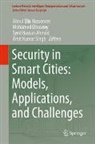 Syed Hassan Ahmed, Mohamed Elhoseny, Syed Hassan Ahmed et al, Aboul Ella Hassanien, Amit Kumar Singh - Security in Smart Cities: Models, Applications, and Challenges
