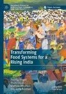 Mathew Abraham, Mathew et al Abraham, Anaka Aiyar, Prabhu Pingali, Andaleeb Rahman - Transforming Food Systems for a Rising India
