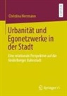 Christina Herrmann - Urbanität und Egonetzwerke in der Stadt