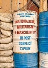 Stratis Andreas Efthymiou - Nationalism, Militarism and Masculinity in Post-Conflict Cyprus