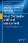 Muhammed Bhuiyan, Ashantha Goonetilleke, Veeriah Jegatheesan, Jaya Kandasamy, John van Leeuwen, Baden Myers... - Urban Stormwater and Flood Management