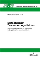 Martin Wichmann - Metaphern im Zuwanderungsdiskurs