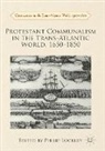 Philip Lockley - Protestant Communalism in the Trans-Atlantic World, 1650-1850