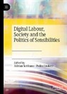 Lisdero, Pedro Lisdero, Adrian Scribano - Digital Labour, Society and the Politics of Sensibilities