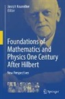 Joseph Kouneiher - Foundations of Mathematics and Physics One Century After Hilbert