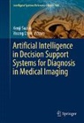 Chen, Yisong Chen, Kenji Suzuki - Artificial Intelligence in Decision Support Systems for Diagnosis in Medical Imaging