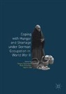 Peter Haslinger, Agnes Laba, Tatjana Tönsmeyer - Coping with Hunger and Shortage under German Occupation in World War II