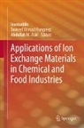 Tauseef Ahmad Rangreez, Inamuddin, Abdullah M  Asiri, Abdullah M.  Asiri, Abdullah M. Asiri, Tauseef Ahmad Rangreez - Applications of Ion Exchange Materials in Chemical and Food Industries