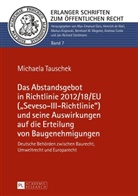 Michaela Mühlmann - Das Abstandsgebot in Richtlinie 2012/18/EU ("Seveso-III-Richtlinie") und seine Auswirkungen auf die Erteilung von Baugenehmigungen