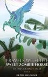 Phil Freizinger - TRAVELS WITH THE SWEET ZOMBIE HORSE