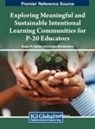 Susan R. Adams, Angela Breidenstein - Exploring Meaningful and Sustainable Intentional Learning Communities for P-20 Educators
