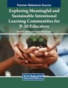 Susan R. Adams, Angela Breidenstein - Exploring Meaningful and Sustainable Intentional Learning Communities for P-20 Educators
