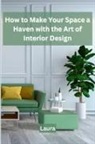 Laura - How to Make Your Space a Haven with the Art of Interior Design