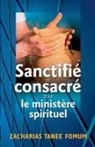 Zacharias Tanee Fomum - Sanctifié et Consacré Pour le Ministère Spirituel
