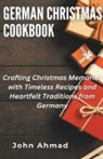 John Ahmad - German Christmas Cookbook