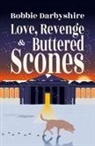 Bobbie Darbyshire - Love, Revenge & Buttered Scones