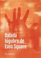 F. J. Klàver, F.J. Klàver - Balada lúgubre de Easo Square