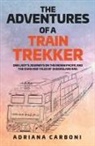 Adriana Carboni - THE ADVENTURES OF A TRAIN TREKKER