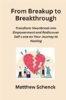 Matthew Schenck - From Breakup to Breakthrough