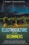 Robert Pennington - Electroculture for Beginners