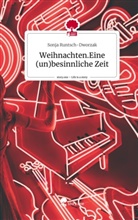 Sonja Runtsch-Dworzak - Weihnachten.Eine (un)besinnliche Zeit. Life is a Story - story.one