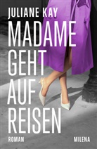 Juliane Kay - Madame geht auf Reisen