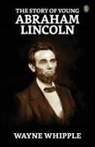 Wayne Whipple - The Story Of Young Abraham Lincoln