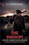P. G. Wodehouse - The Swoop! Or, How Clarence Saved England A Tale Of The Great Invasion