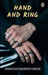 Anna Katharine Green - Hand And Ring
