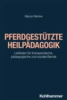 Marion Menke, Greving, Heinrich Greving, Marion Menke - Pferdgestützte Heilpädagogik