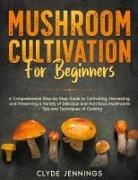 Clyde Jennings - Mushroom Cultivation for Beginners