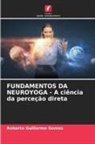 Roberto Guillermo Gomes - FUNDAMENTOS DA NEUROYOGA - A ciência da perceção direta