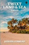 Joseph Conrad - Twixt Land & Sea Tales