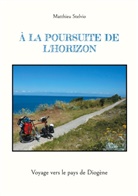 Matthieu Stelvio - À la poursuite de l'horizon