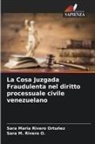 Sara M. Rivero O., Sara Maria Rivero Ortuñez - La Cosa Juzgada Fraudulenta nel diritto processuale civile venezuelano