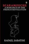 Rafael Sabatini - Scaramouche A Romance Of The French Revolution