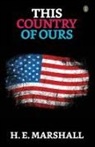 H. E. Marshall - This Country Of Ours