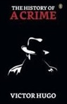 Victor Hugo - The History of a Crime
