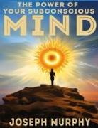 Joseph Murphy - The Power of Your Subconscious Mind