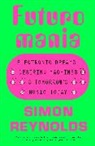 Simon Reynolds, REYNOLDS SIMON - Futuromania
